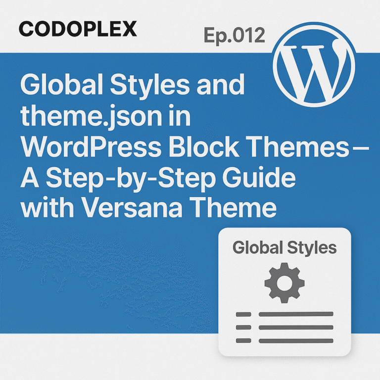 Thumbnail for a tutorial on Global Styles and theme.json in a WordPress Block Theme using the Versana theme, with CODOPLEX branding and gear-style iconography.