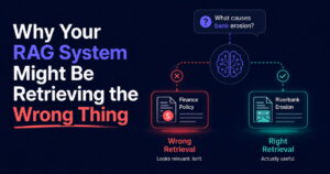Why Your RAG System Might Be Retrieving the Wrong Thing